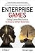 Enterprise Games: Using Game Mechanics to Build a Better Business
