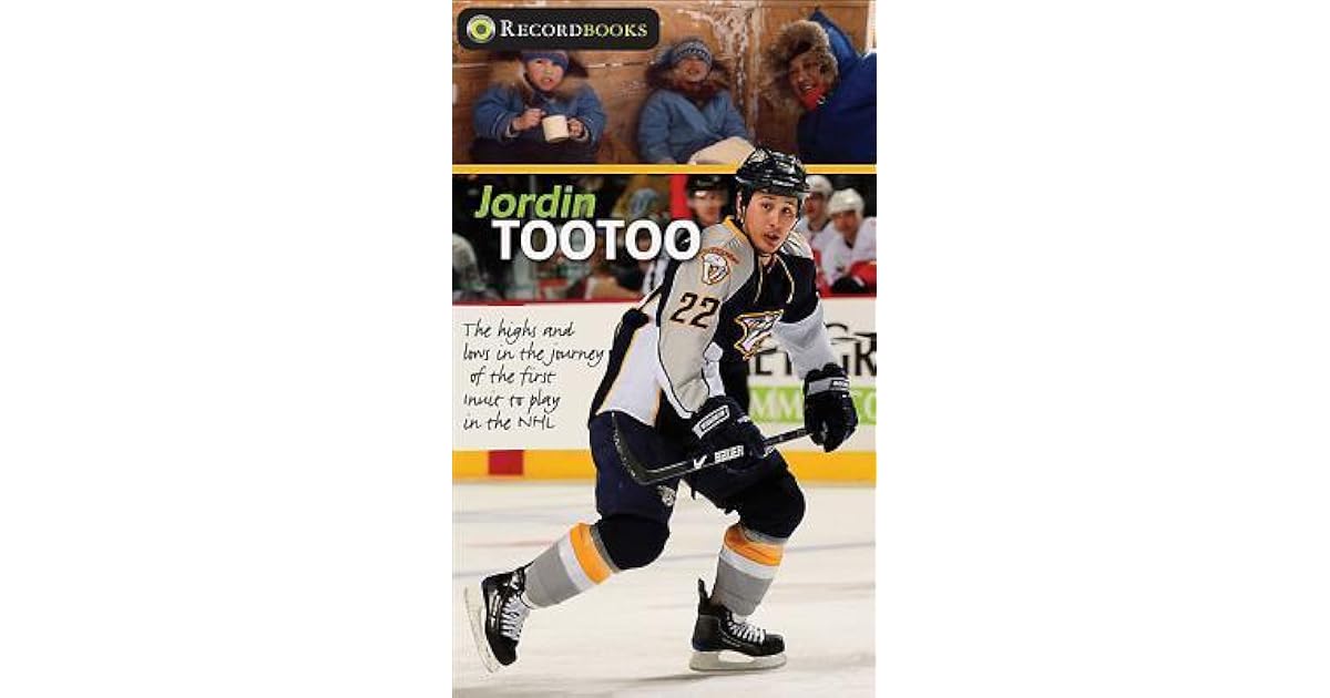 Jordin Tootoo The Highs and Lows in the Journey of the First Inuk to