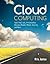 Cloud Computing: Saas, Paas, Iaas, Virtualization, Business Models, Mobile, Security and More