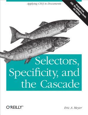 Selectors, Specificity, and the Cascade: Applying Css3 to Documents (ebook)
