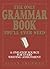 The Only Grammar Book You'll Ever Need: A One-Stop Source for Every Writing Assignment
