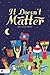 It Doesn't Matter