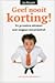 Geef nooit korting! by Jos Burgers