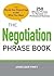 The Negotiation Phrase Book: The Words You Should Say to Get What You Want