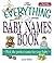 The Everything Baby Names Book, Completely Updated With 5,000 More Names!: Pick the Perfect Name for Your Baby