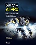 Game AI Pro: Collected Wisdom of Game AI Professionals