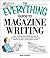 The Everything Guide To Magazine Writing: From Writing Irresistible Queries to Landing Your First Assignment-all You Need to Build a Successful Career