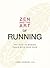 Zen and the Art of Running: The Path to Making Peace with Your Pace