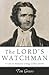 The Lord's Watchman: A Life...