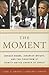 The Moment: Barack Obama, Jeremiah Wright, and the Firestorm at Trinity United Church of Christ