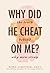 Why Did He Cheat on Me?: The Truth Behind Why Men Stray