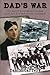 Dad's War: The story of a courageous Canadian youth who flew with Bomber Command
