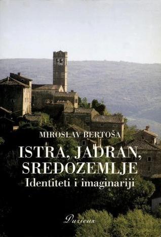 Istra, Jadran, Sredozemlje: identiteti i imaginariji