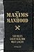 The Maxims of Manhood: 100 Rules Every Real Man Must Live By