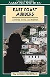 East Coast Murders: Mysteries, Crimes and Scandals (Amazing Stories)