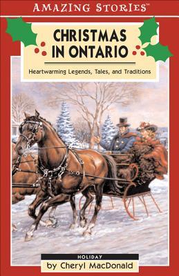 Christmas in Ontario: Heartwarming Legends, Tales and Traditions (Amazing Stories)