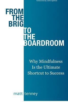 From the Brig to the Boardroom: Why Mindfulness Is the Ultimate Shortcut to Success