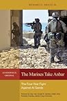 The Marines Take Anbar: The Four Year Fight Against al Qaeda (Leatherneck Classics) The Marines Take Anbar: The Four Year Fight Against al Qaeda (Leatherneck Classics)