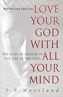 Love Your God with All Your Mind: The Role of Reason in the Life of the Soul