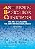 Antibiotic Basics for Clinicians: The ABCs of Choosing the Right Antibacterial Agent