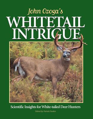 John Ozoga's Whitetail Intrigue: Scientific Insights for White-Tailed Deer Hunters
