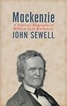 Mackenzie: A Political Biography Mackenzie: A Political Biography