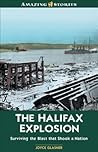 The Halifax Explosion: Surviving the Blast that Shook a Nation (Amazing Stories)