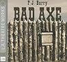 Bad Axe by P.J. Barry
