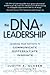 The DNA of Leadership: Leverage Your Instincts To: Communicate--Differentiate--Innovate