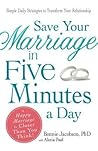 Save Your Marriage in Five Minutes a Day by Bonnie Jacobson Save Your Marriage in Five Minutes a Day by Bonnie Jacobson