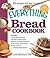 The Everything Bread Cookbook