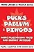 Pucks, Pablum and Pingos by Mark Kearney