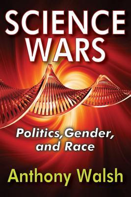 Science Wars: Politics, Gender, and Race