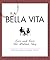 La Bella Vita: Live and Love the Italian Way