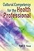 Cultural Competency for the...