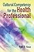 Cultural Competency for the Health Professional by Patti R Rose