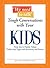 We Need To Talk - Tough Conversations With Your Kids: From Sex to Family Values Tackle Any Topic with Sensitivity and Smarts