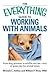 The Everything Guide to Working with Animals: From dog groomer to wildlife rescuer - tons of great jobs for animal lovers