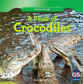 A Float of Crocodiles (Animal Groups)