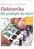 Elektronika. Od Praktyki Do...