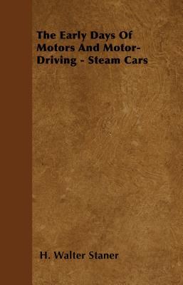 The Early Days of Motors and Motor-Driving - Steam Cars