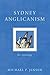 Sydney Anglicanism by Michael P. Jensen