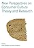 New Perspectives on Consumer Culture Theory and Research