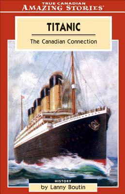 Titanic: The Canadian Connection (Amazing Stories)