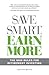 Save Smart, Earn More: The New Rules for Retirement Investing