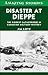 Disaster at Dieppe: The Big...