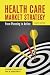 Health Care Market Strategy: From Planning to Action