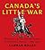 Canada's Little War: Fighting for the British Empire in Southern Africa 1899-1902 (Lorimer Illustrated History)