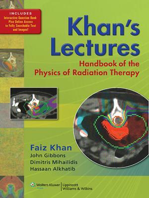 Khan's Lectures: Handbook of the Physics of Radiation Therapy (ebook)