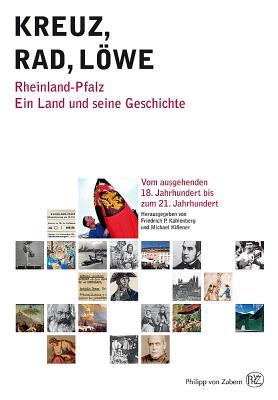 Kreuz-Rad-Lowe: Rheinland-Pfalz. Ein Land und seine Geschichte, Volumes 2 and 3 (German Edition)